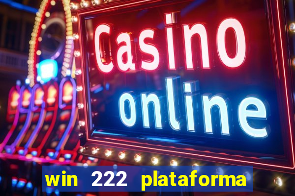 win 222 plataforma de jogos